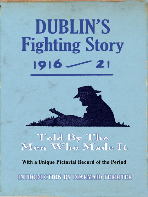 Title details for Dublin's Fighting Story 1916-21 by The  Kerryman - Available